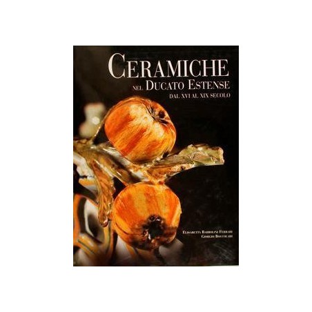 1_Ceramiche nel Ducato Estense dal XVI al XIX secolo