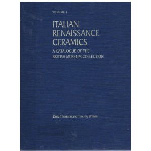 10_Italian Renaissance Ceramics: A Catalogue of the British Museum Collection (v. 1 - 2)