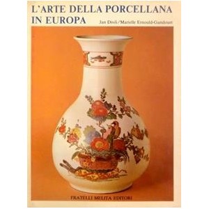 14_L' arte della porcellana in Europa di Jan Divis,Marielle Ernould-Gandouet