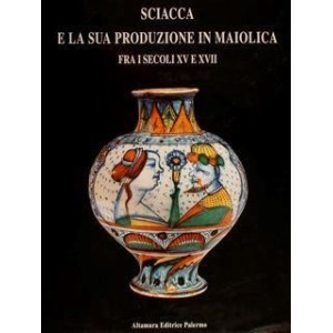 24_Sciacca E La Sua Produzione In Maiolica Fra I Secoli Xv E Xvii