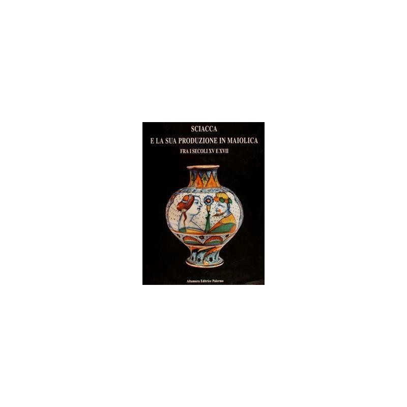 24_Sciacca E La Sua Produzione In Maiolica Fra I Secoli Xv E Xvii